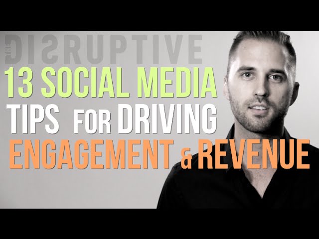 13 Social Media Tips for Driving Engagement and REVENUE Immediately