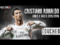 Cristiano Ronaldo ● Touched ● Crazy Goals & Skills 2015/2016  ● 1080p HD