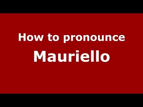 How to pronounce Mauriello (Italian/Italy) - PronounceNames.com