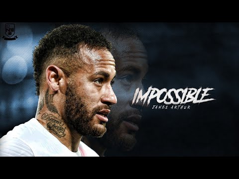 Neymar Jr ► James Arthur - Impossible | HD