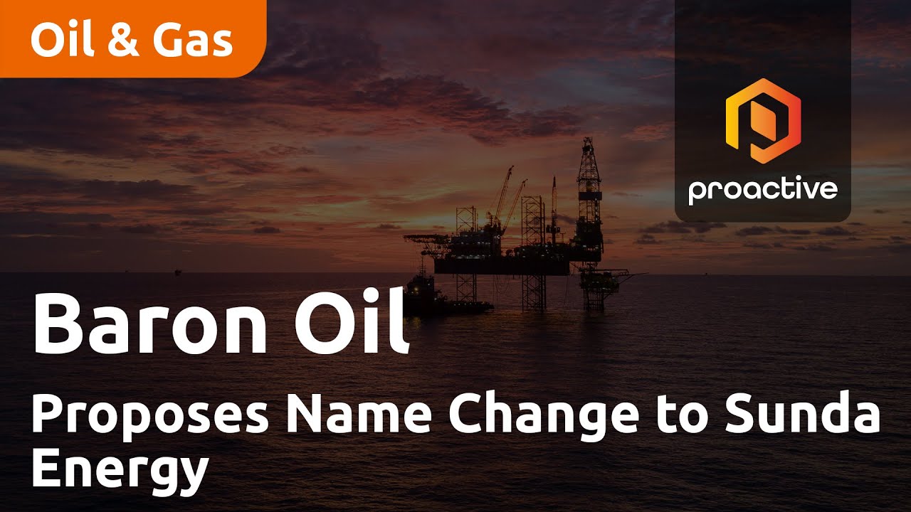Baron Oil Proposes Name Change to Sunda Energy, Reports Year-End Financial Results
