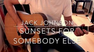 Sunsets for somebody else Jack Johnson guitar tutorial