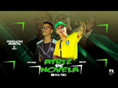 MC Pinho Feat. MC Rick - ATRIZ DE NOVELA ( PK No Beat )