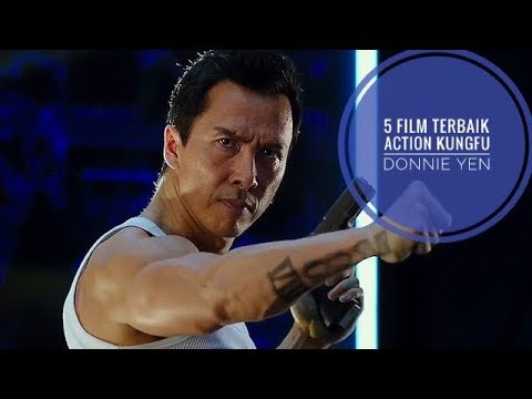 Aksi lincah donnie yen 5 film action kungfu donnie yen terbaik