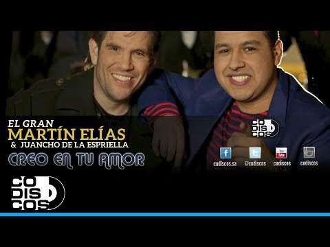 Creo En Tu Amor, El Gran Martín Elías Y Juancho De La Espriella - Audio
