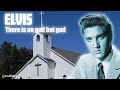 Elvis Presley - There is no God, but God