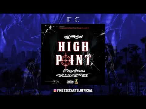 Ralfy The Plug Ft Drakeo The Ruler Kenny B & Ketchy The Great - High Point