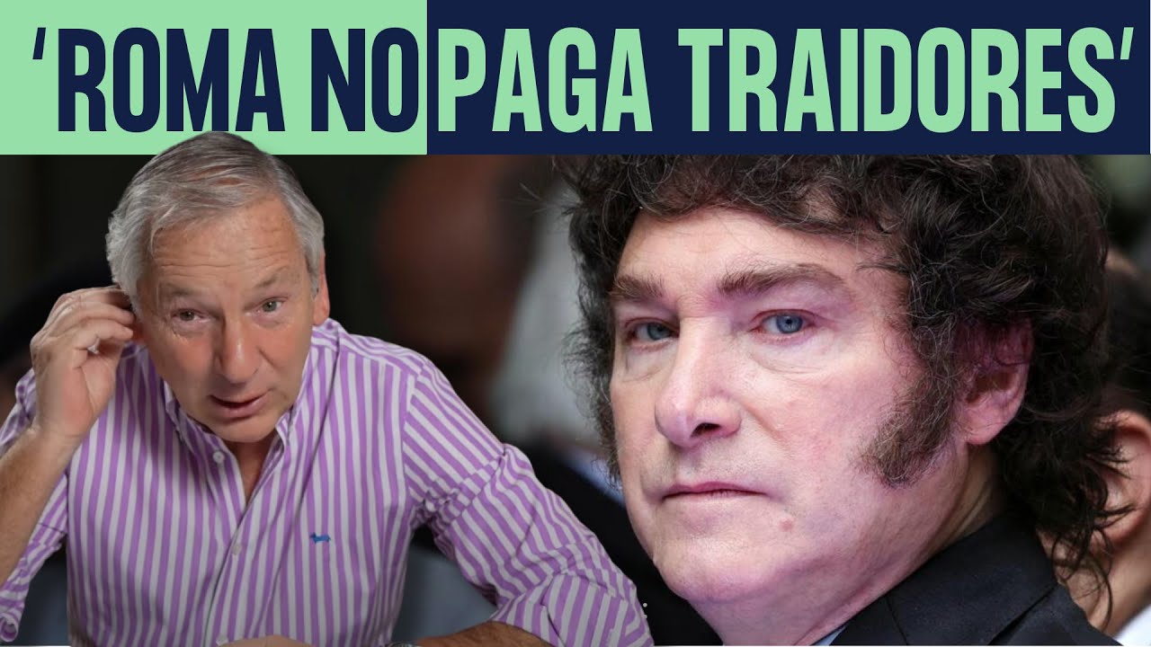 The story behind Milei's quote: "Rome doesn't pay traitors."