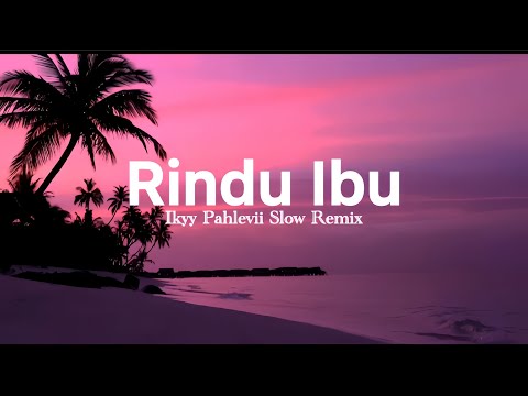 Ibu, Aku Rindu - Ikyy Pahlevii Slow Remix Relaxing ( Official Lyric Video )