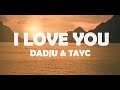 Dadju - I love you ft Tayc (official lyrics/parole)