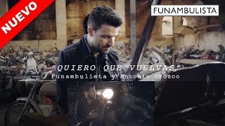 Quiero Que Vuelvas - FUNAMBULISTA con Antonio Orozco - adelanto Videoclip Oficial