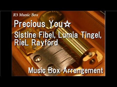 Precious You☆/Sistine, Lumia, RieL [Music Box] (