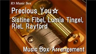 Precious You☆/Sistine, Lumia, RieL [Music Box] (