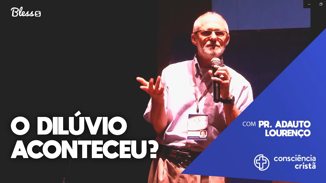 O Dilúvio aconteceu? - Prof. Adauto Lourenço