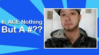 IS AGE NOTHING BUT A NUMBER?