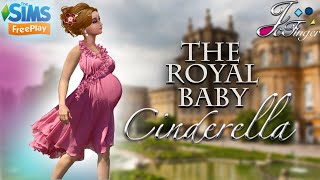 The Sims FreePlay 👑🤱🏼| CINDERELLA &amp; THE ROYAL BABY |👶🏼🍼