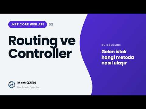 .NET Core Web API: Routing ve Controller Mantığı
