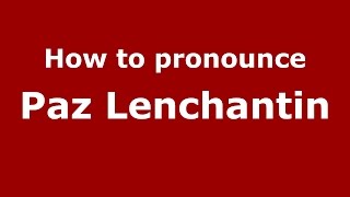 How to pronounce Paz Lenchantin