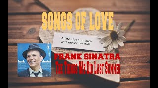 FRANK SINATRA - THE THINGS WE DID LAST SUMMER