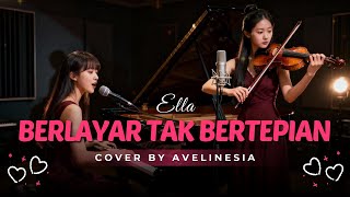 Download lagu Berlayar Tak Bertepian - Ella | Cover By Avelinesia (Acoustic Piano & Violin) mp3