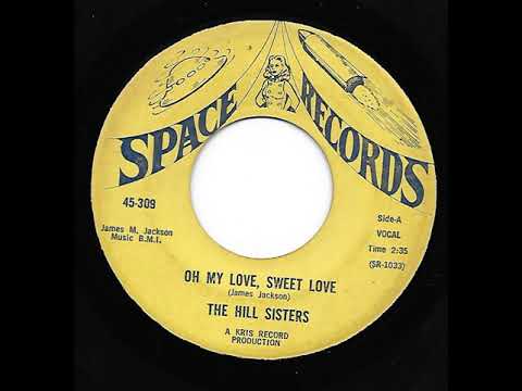 Rare Northern Soul Girl Group - on SPACE, it's THE HILL SISTERS with "OH, MY LOVE, MY SWEET LOVE"