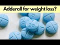 Adderall for weight loss?
