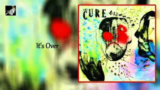 It&#39;s Over by The Cure