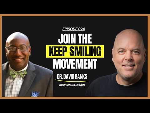 Smile & the Reason Will Appear | Dr. David Banks | Ep 24