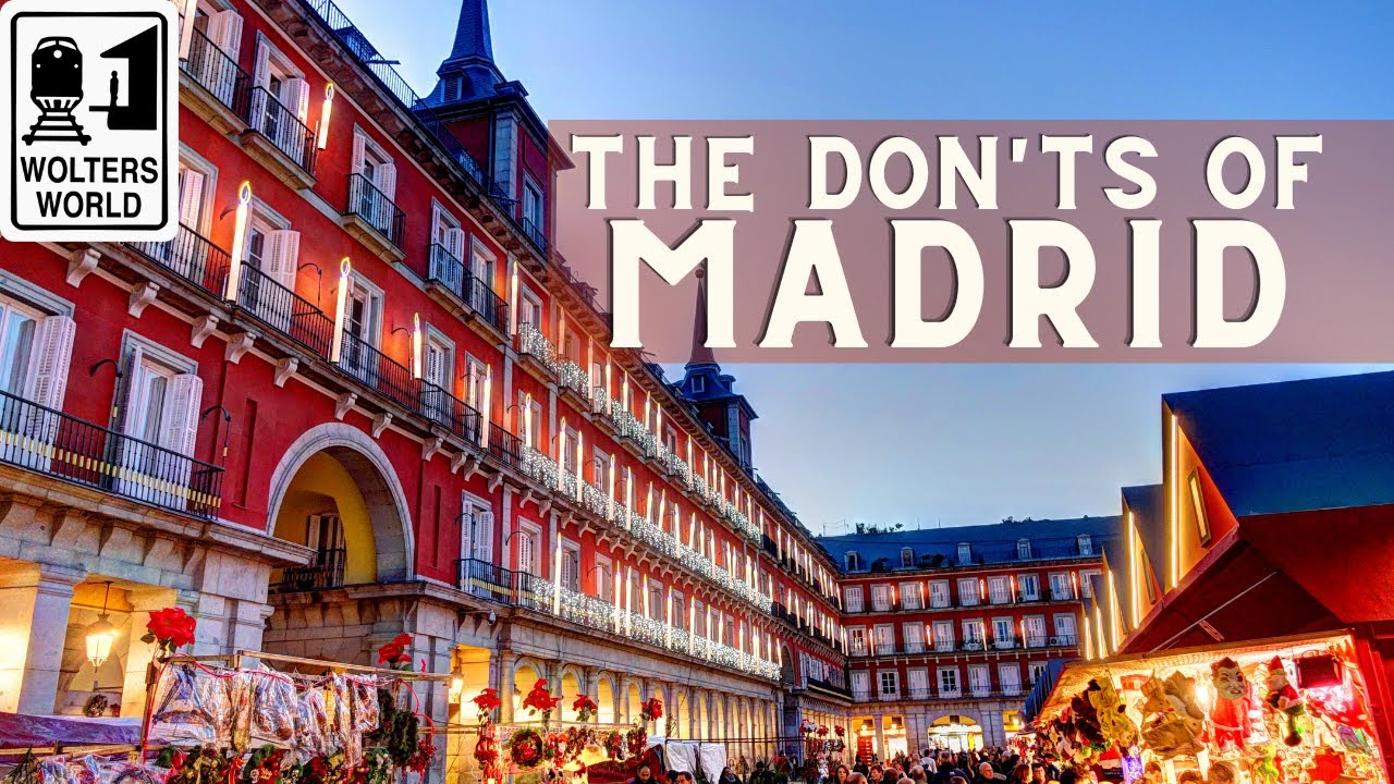 Madrid - The Don'ts of Visiting Madrid, Spain