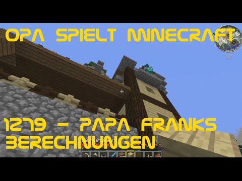Opa spielt Minecraft 1279 - Papa Franks Berechnungen