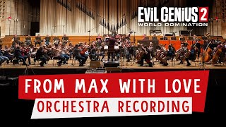 Evil Genius 2 – From Max With Love (Orchestra Recording)