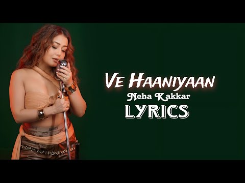 Ve Haaniya Lyrics - Neha Kakkar Version | Ve Haaniya Female Version | SK Series