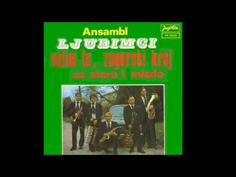 Ansambl Ljubimci - Volim te zagorski kraj