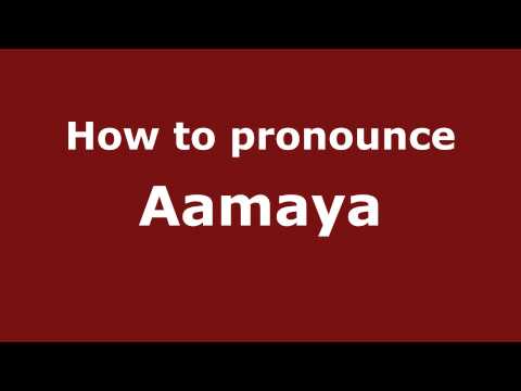 How to pronounce Aamaya