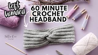 LEFT HANDED CROCHET: How to crochet a headband in under an hour