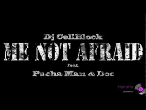 Dj CellBlock - Me not afraid feat. Pacha Man & Doc (eng)