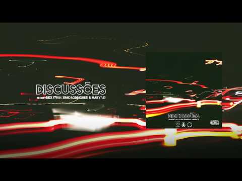 ProdbyDEX - Discussões (ft. Eric Rodrigues & Mary J)