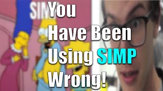 The TRUE Meaning Of The Word SIMP
