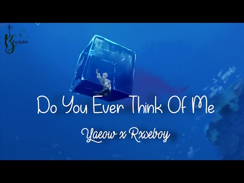 | Vietsub + Lyrics | Do You Ever Think Of Me? - Yaeow ft. Rxseboy