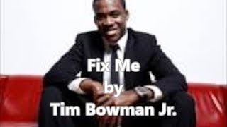 Fix Me (Lyric Video) by Tim Bowman