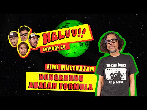 HALUU!! // EP.26 - "Jimi Multhazam, Nongkrong Adalah Formula”