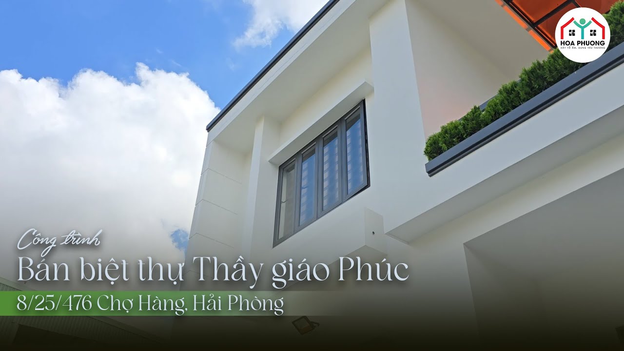 Cảm nhận của Thầy giáo Phúc về công trình bán biệt thự  - 8/25/476 Chợ Hàng, Hải Phòng