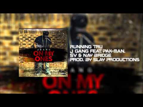 J Gang - Running Tru Feat. Pak-Man, SV & Nay Bridge Prod. By Slay Productions