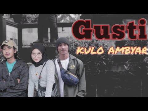 PGTE - GUSTI KULO AMBYAR (official music video)