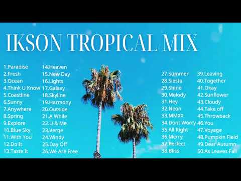 Ikson Tropical Mix - 2017~2021 🌴