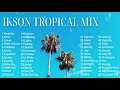 Ikson Tropical Mix 2017 2021