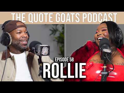 The Quote Goats Podcast Episode 58 | Behind The Baddie ft. ROLLIE