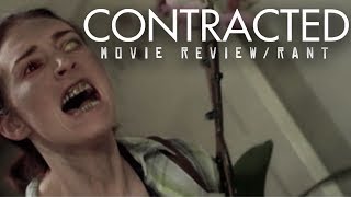 CONTRACTED (2013) | Movie Review/RANT