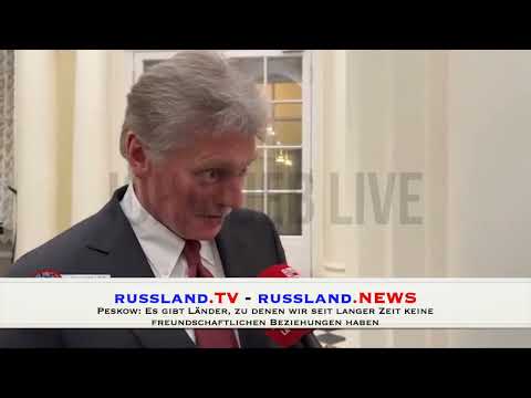 Peskow: Es gibt Länder, zu denen wir seit langer Zeit keine freundschaftlichen Beziehungen haben