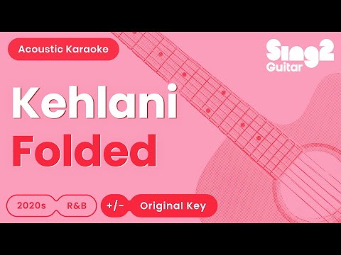 Kehlani - Folded (Acoustic Karaoke)